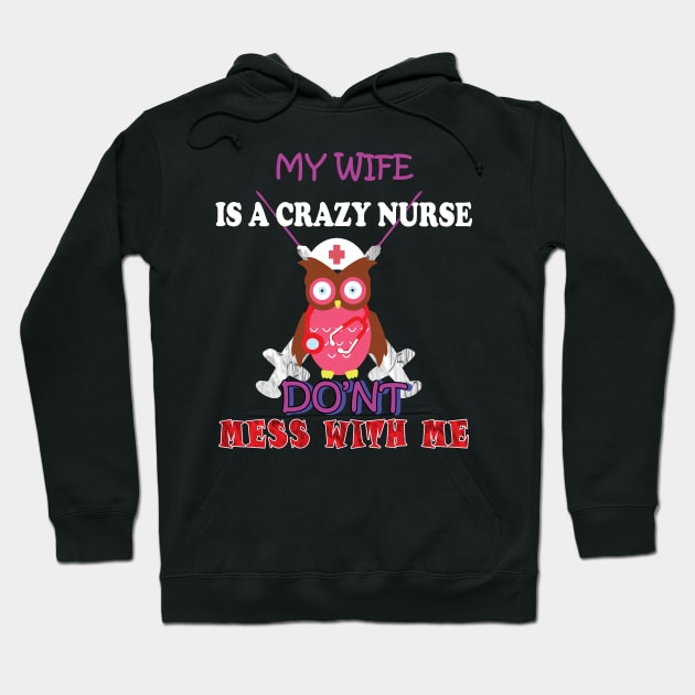 my wife is a crazy nurse Hoodie by Yaman